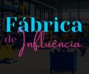 Fábrica de Influência